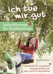 "Ich tue mir gut" - Selbstf&uuml;rsorge f&uuml;r Erzieher und Erzieherinnen