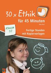 30 x Ethik f&uuml;r 45 Minuten - Klasse 1/2