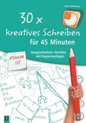 30 x kreatives Schreiben f&uuml;r 45 Minuten - Klasse 1/2