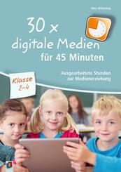 30 x digitale Medien f&uuml;r 45 Minuten - Klasse 2-4