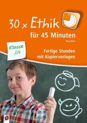 30 x Ethik f&uuml;r 45 Minuten - Klasse 3/4