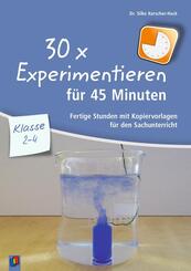 30 x Experimentieren f&uuml;r 45 Minuten - Klasse 2-4