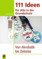 111 Ideen f&uuml;r AGs in der Grundschule