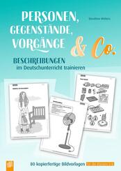 Personen, Gegenst&auml;nde, Vorg&auml;nge & Co - Beschreibungen im Deutschunterricht trainieren