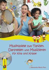 Musikspiele zum Tanzen, Darstellen und Musizieren f&uuml;r Kita und Krippe,Audio-CD