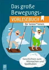 Das gro&szlig;e Bewegungsvorlesebuch f&uuml;r Senioren und Seniorinnen
