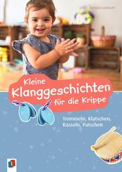 Kleine Klanggeschichten f&uuml;r die Krippe