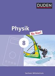 Physik Na klar! 8. Schuljahr. Sch&uuml;lerbuch Mittelschule Sachsen