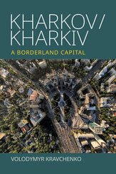 Kharkov/Kharkiv: A Borderland Capital