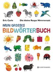 Die kleine Raupe Nimmersatt - Mein gro&szlig;es Bildw&ouml;rterbuch