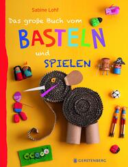 Das gro&szlig;e Buch vom Basteln und Spielen
