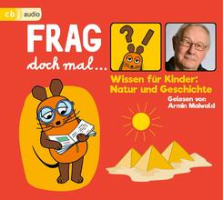 Frag doch mal ... die Maus! Wissen f&uuml;r Kinder: Natur und Geschichte,1 Audio-CD