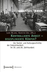Kontrollierte Arbeit - disziplinierte K&ouml;rper?