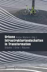 Urbane Infrastrukturlandschaften in Transformation