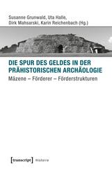 Die Spur des Geldes in der Pr&auml;historischen Arch&auml;ologie