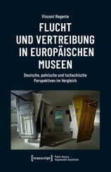 Flucht und Vertreibung in europ&auml;ischen Museen