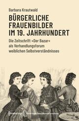 B&uuml;rgerliche Frauenbilder im 19. Jahrhundert