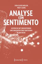 Analyse con Sentimento - Gespr&auml;che mit Dirigentinnen und Dirigenten &uuml;ber Emotionen in der Musik