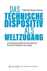 Das Technische Dispositiv als Weltzugang