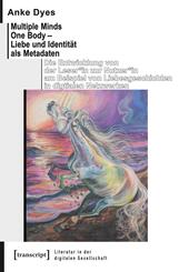 Multiple Minds One Body - Liebe und Identit&auml;t als Metadaten