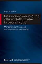 Gesundheitsversorgung &auml;lterer Gefl&uuml;chteter in Deutschland