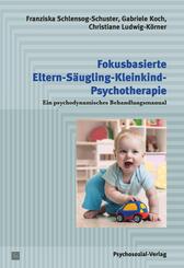 Fokusbasierte Eltern-S&auml;ugling-Kleinkind-Psychotherapie