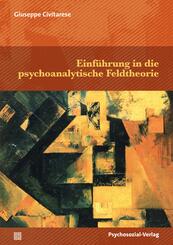 Einf&uuml;hrung in die psychoanalytische Feldtheorie