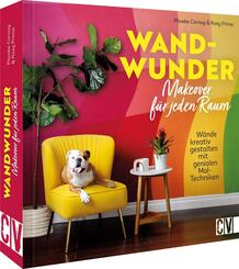 Wand-Wunder - Makeover f&uuml;r jeden Raum