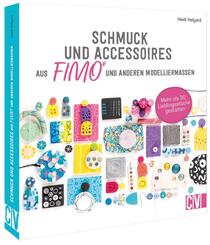 Schmuck und Accessoires aus FIMO&reg; und anderen Modelliermassen