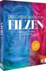 Das gro&szlig;e Buch vom Filzen