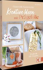 Glanzvolle Kunstwerke: Kreative Ideen mit Pr&auml;gefolie