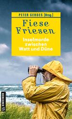 Fiese Friesen - Inselmorde zwischen Watt und D&uuml;ne