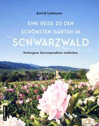 Eine Reise zu den sch&ouml;nsten G&auml;rten im Schwarzwald