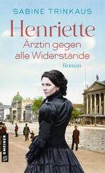Henriette - &Auml;rztin gegen alle Widerst&auml;nde