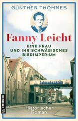 Fanny Leicht - Eine Frau und ihr schw&auml;bisches Bierimperium
