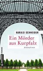 Ein M&ouml;rder aus Kurpfalz