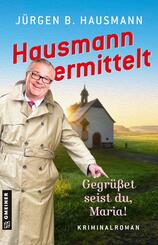 Hausmann ermittelt - Gegr&uuml;&szlig;et seist du, Maria!