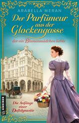 Der Parf&uuml;meur aus der Glockengasse, der ein Blumenm&auml;dchen liebte - Die Anf&auml;nge einer Duftdynastie
