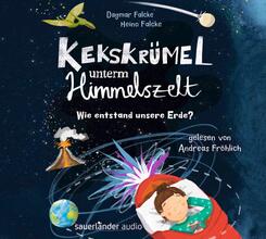 Kekskr&uuml;mel unterm Himmelszelt. Wie entstand unsere Erde?,2 Audio-CD