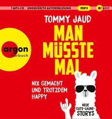 Man m&uuml;sste mal - Nix gemacht und trotzdem happy,1 Audio-CD, 1 MP3