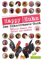 Happy Huhn - Das H&uuml;hnerrassenbuch, Band 3