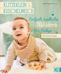 Klitzeklein & Kuschelweich - Einfach niedliche N&auml;hideen f&uuml;r Babys
