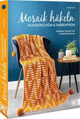 Mosaik h&auml;keln - wundersch&ouml;n und farbenfroh