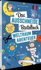 Das Ausschneide-Bastelbuch - Weltraumabenteuer