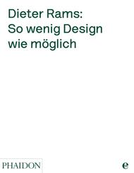 Dieter Rams: So wenig Design wie m&ouml;glich