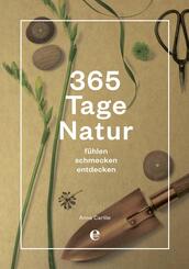365 Tage Natur: f&uuml;hlen, schmecken, entdecken