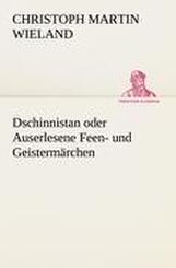 Dschinnistan oder Auserlesene Feen- und Geisterm&auml;rchen