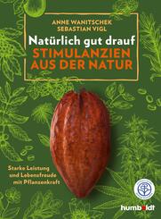 Nat&uuml;rlich gut drauf - Stimulanzien aus der Natur