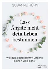Lass &Auml;ngste nicht dein Leben bestimmen