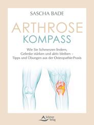 Der Arthrose-Kompass. Mit exklusiven Online-Inhalten: &Uuml;bungsvideos, aktuelle Studien, Rezepte